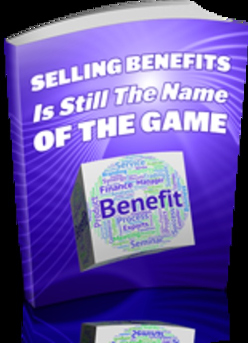 Product picture Selling Benefits Is Still The Name Of The Game 